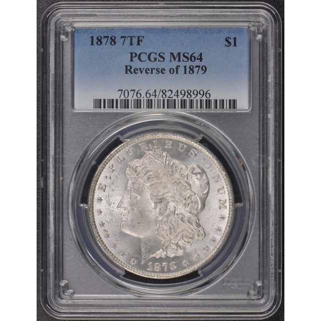 1878 7TF $1 7TF, Reverse of 1879 Morgan Dollar PCGS MS64