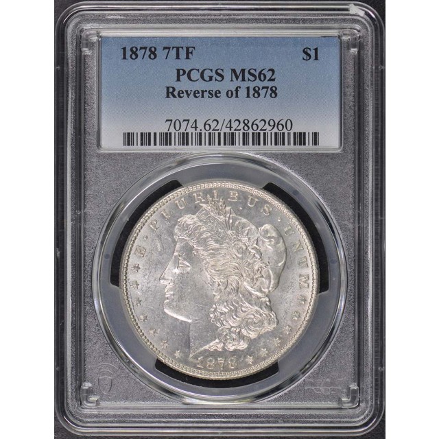 1878 7TF $1 7TF, Reverse of 1878 Morgan Dollar PCGS MS62