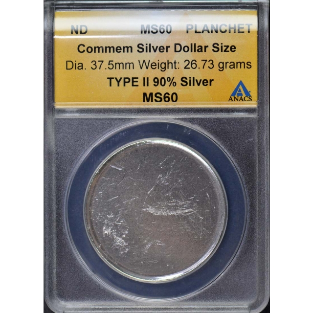 Commem Silver Dollar Size ND Planchet ANACS MS60 TYPEII 90% Silver