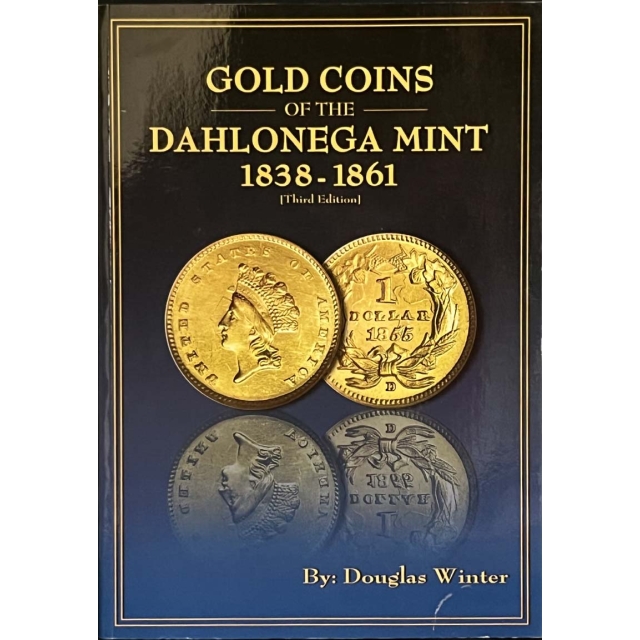 Gold Coins Of The Dahlonega Mint 1838-1861 Third Edition 