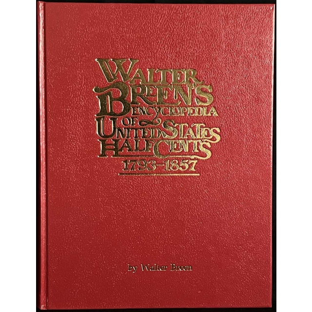 Walter Breens"s Encyclopedia Of United States Half Cents 1793-1857 