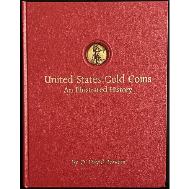 United States Gold Coins An Illustrated History Q. David Bowers 